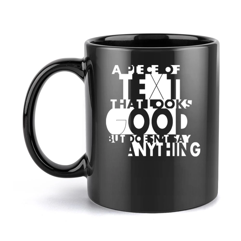 A Piece Of Text That Looks Good but Does not say anything Funny Humor Black Mug