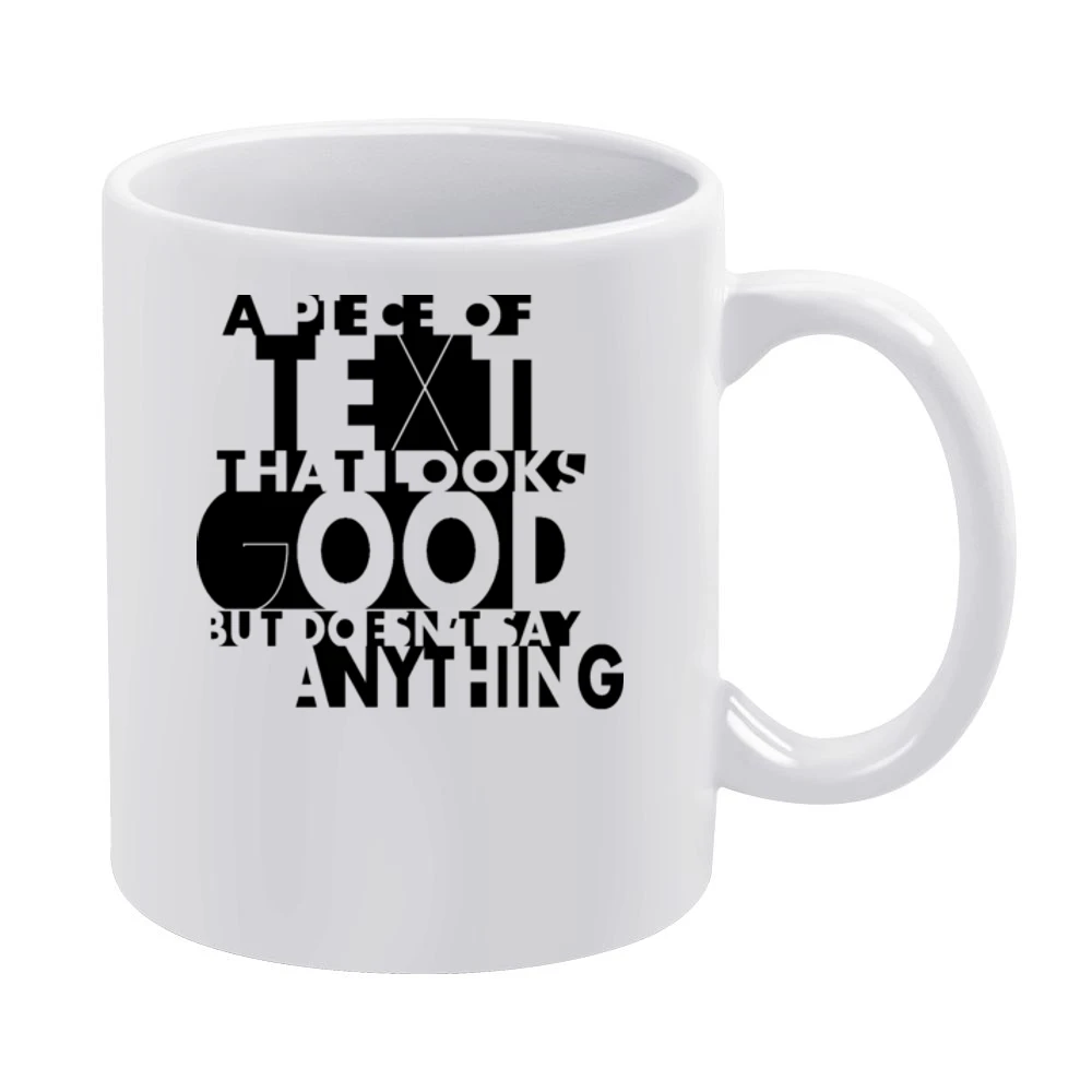 A Piece of Text That Looks Good but Does Not say Anything funny humor White Mug