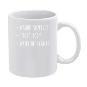 Aaron Samuels Hot Body Army Of Skanks Funny Mean Girls Movie Quote Gra White Mug