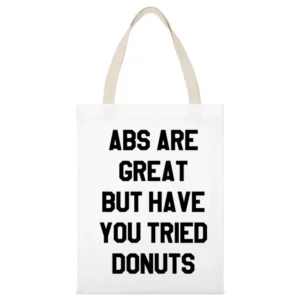 Abs Are Great But Have You Tried Donuts Funny Cool Graphic Food Workou White Canvas Tote Shopping Bag
