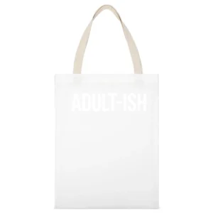 Adult ish Funny Kind Of Adult But Not Really Graphic Grown Up White Canvas Tote Shopping Bag