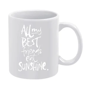 All My Best Friends Eat Sunshine Fun Graphic Pullover White Mug