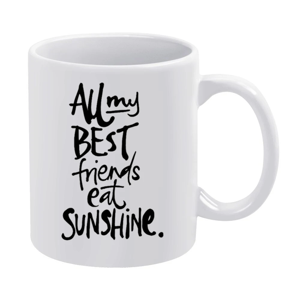 All My Best Friends Eat Sunshine Fun Graphic Tee Shirt White Mug