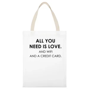 All You Need Is Love And WIFI And A Credit Card Funny Graphic Tee Shir White Canvas Tote Shopping Bag