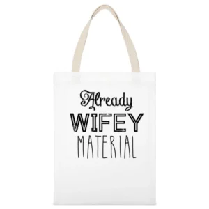 Already Wifey Material Funny Cool Married Graphic Wife Tee Shirt White Canvas Tote Shopping Bag
