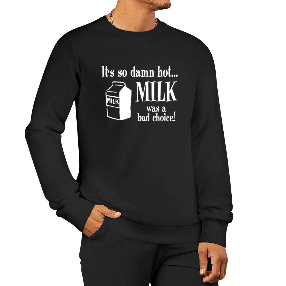Anchorman Milk Bad Choice Men Pullover Sweatshirt