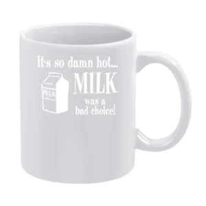 Anchorman Milk Bad Choice White Mug
