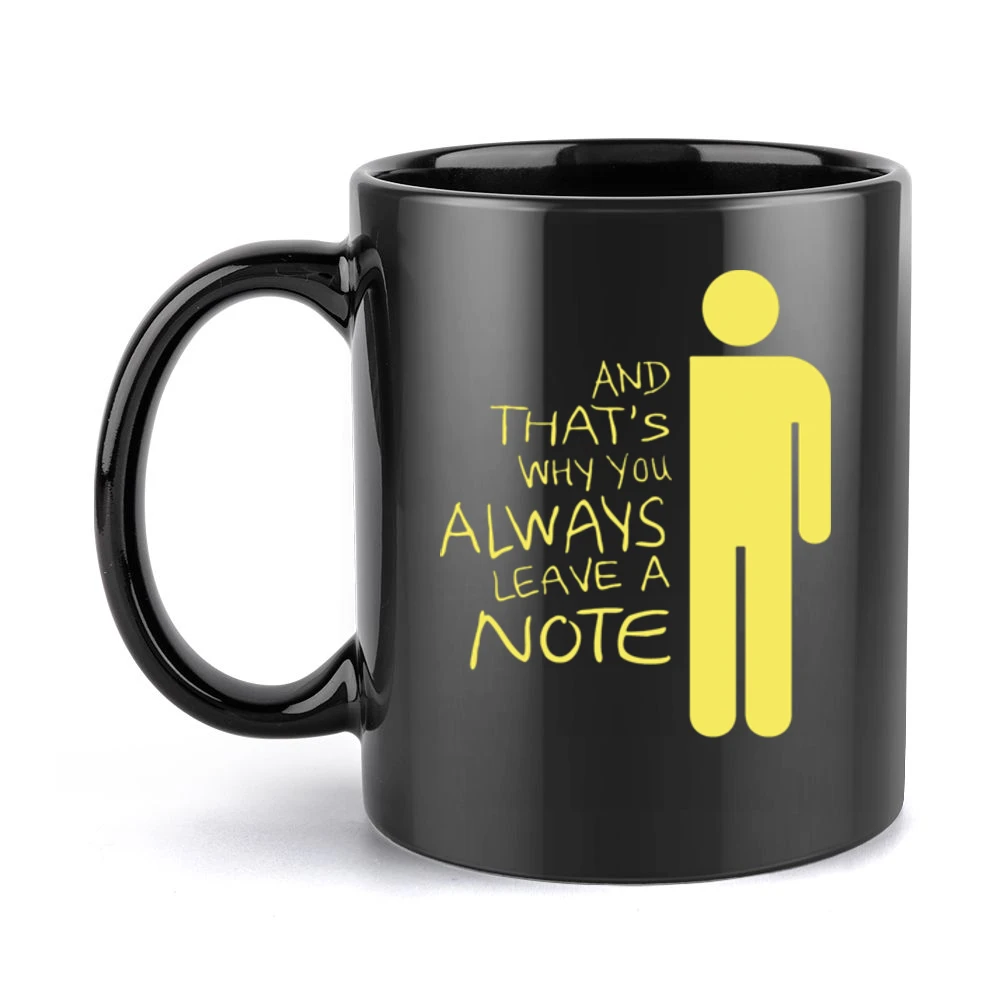 And That's why you Always Leave a note funny humor Black Mug