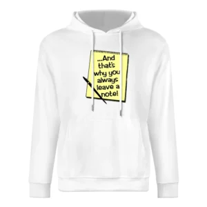 And that's why you always leave a note European Size Men Hoodie