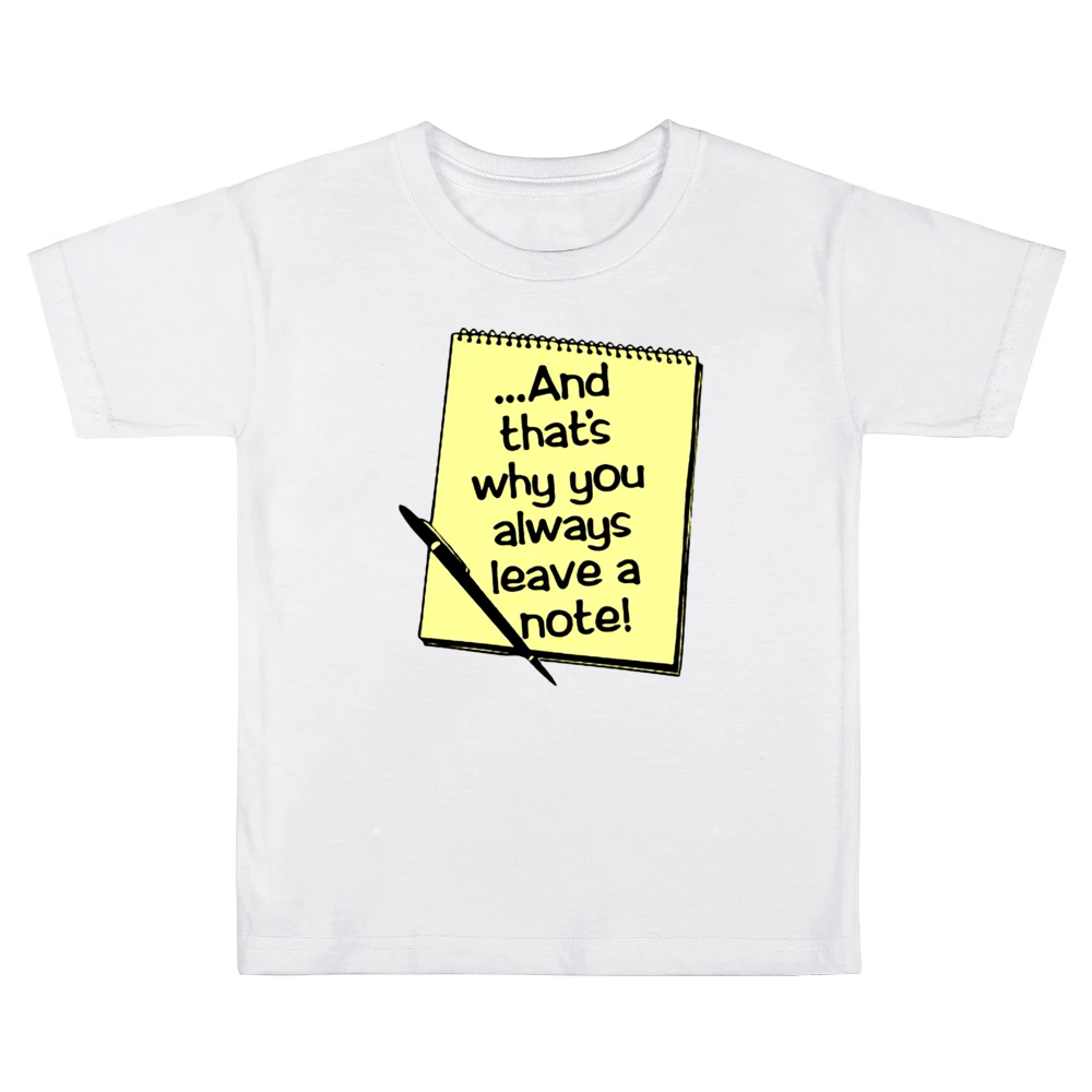 And that's why you always leave a note Kids Boys Girls T-Shirt