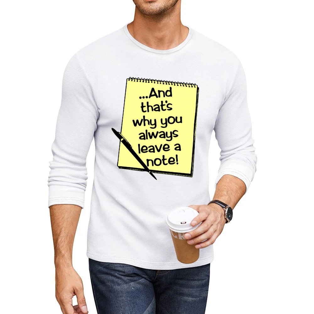 And that's why you always leave a note Men CrewNeck Long Sleeve T-Shirt