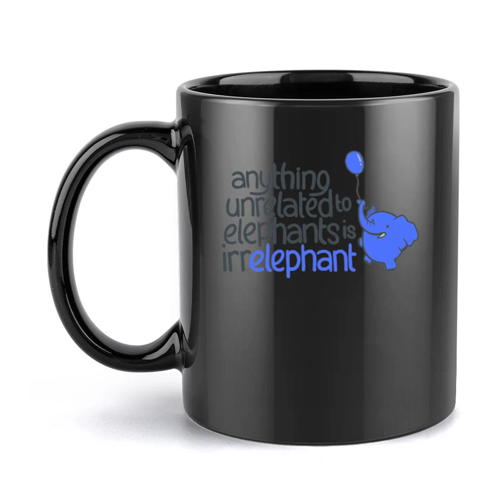 Anything unrelated to elephant Black Mug