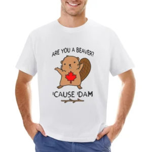 Are You A Beaver Cause Dam Funny Cute Canada Day Joke Graphic Canadian Asian Size Men T-Shirt