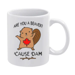 Are You A Beaver Cause Dam Funny Cute Canada Day Joke Graphic Canadian White Mug