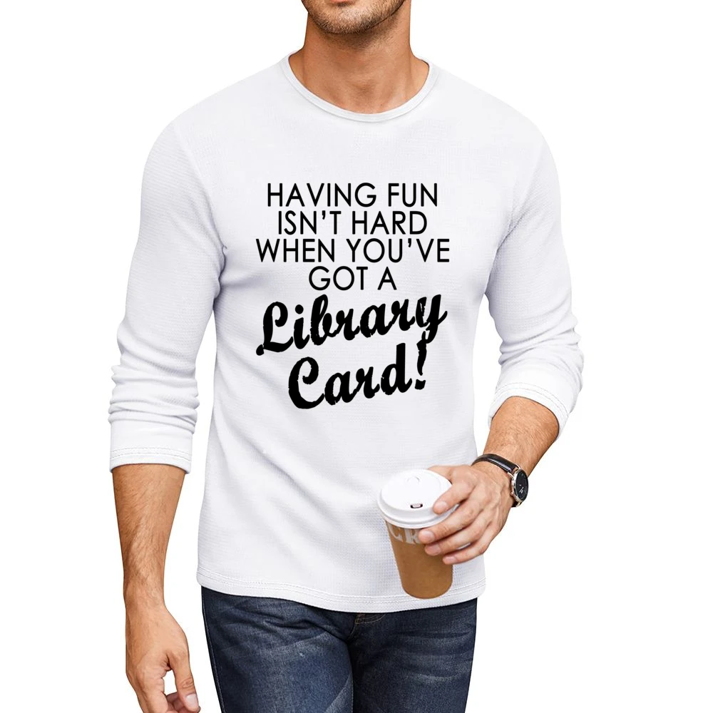 Arthur Library Card Fun Quote Tee Shirt Men CrewNeck Long Sleeve T-Shirt