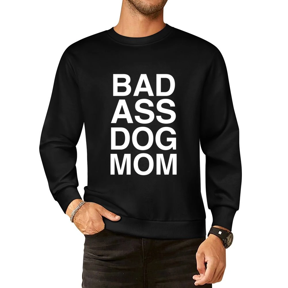 Bad Ass Dog Mom Funny Dog Puppy Lovers Graphic European Size Pullover Sweater