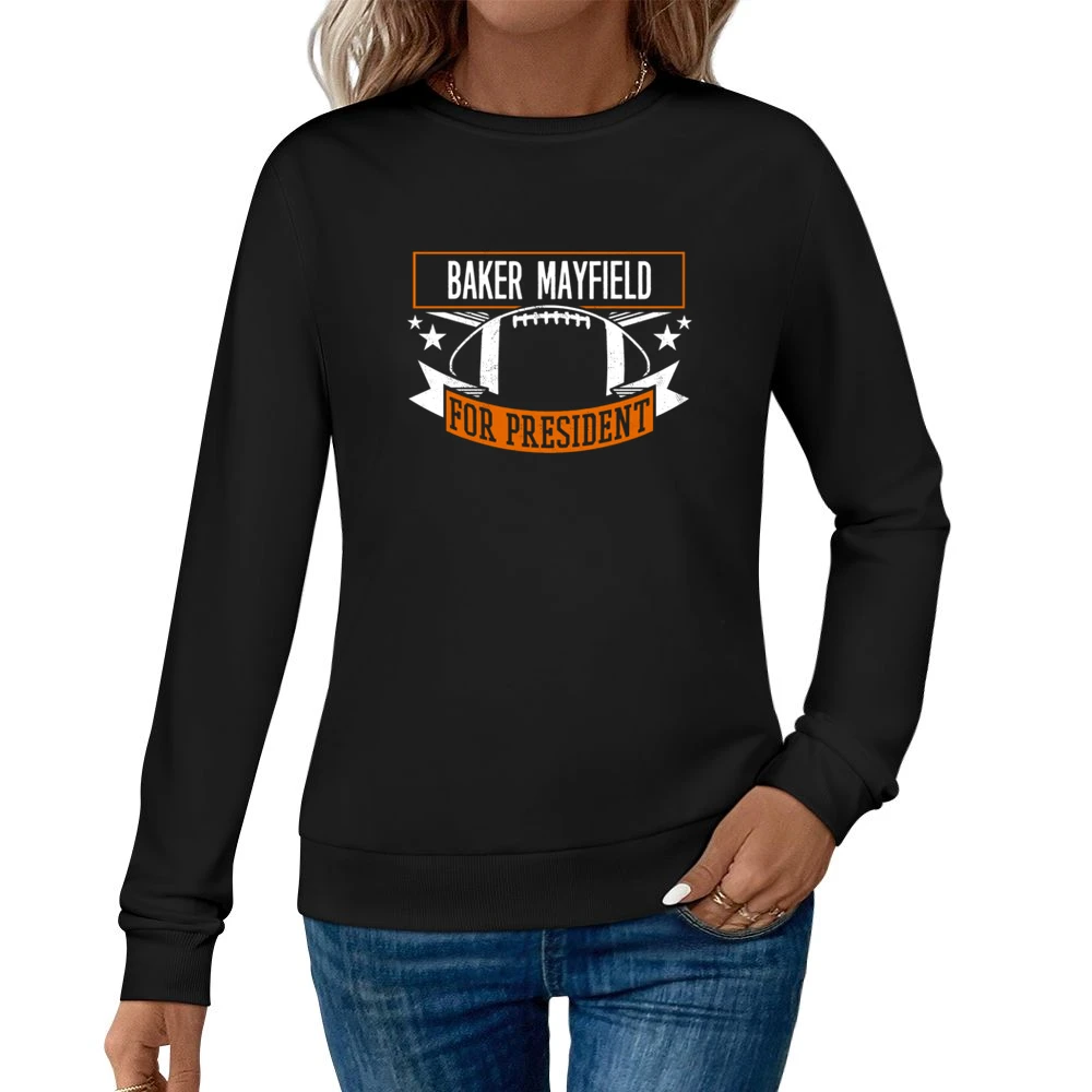 Baker Mayfield For President Cleveland Football Fan Funny Women Pullover Sweatshirt