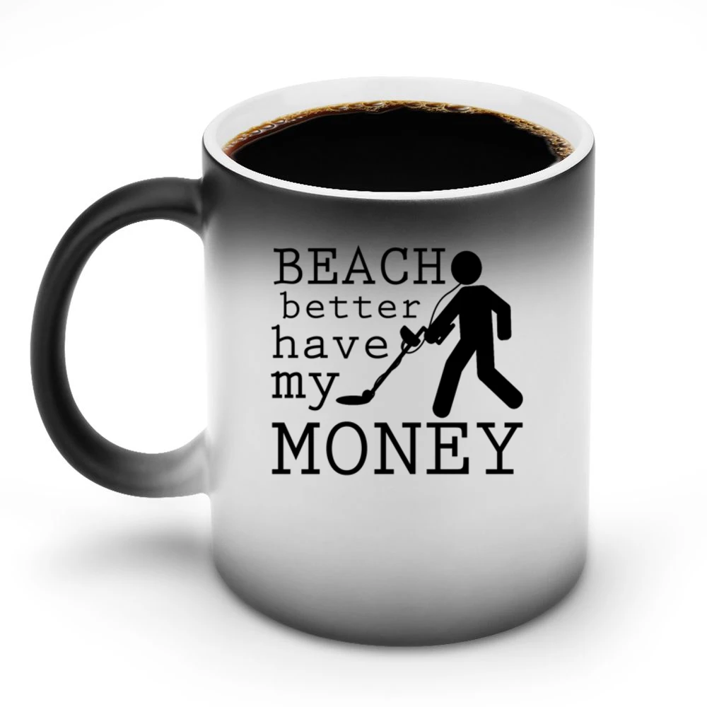 Beach Better Have My Money Funny Metal Detector Graphic Discoloration Mug