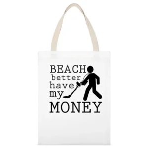 Beach Better Have My Money Funny Metal Detector Graphic White Canvas Tote Shopping Bag