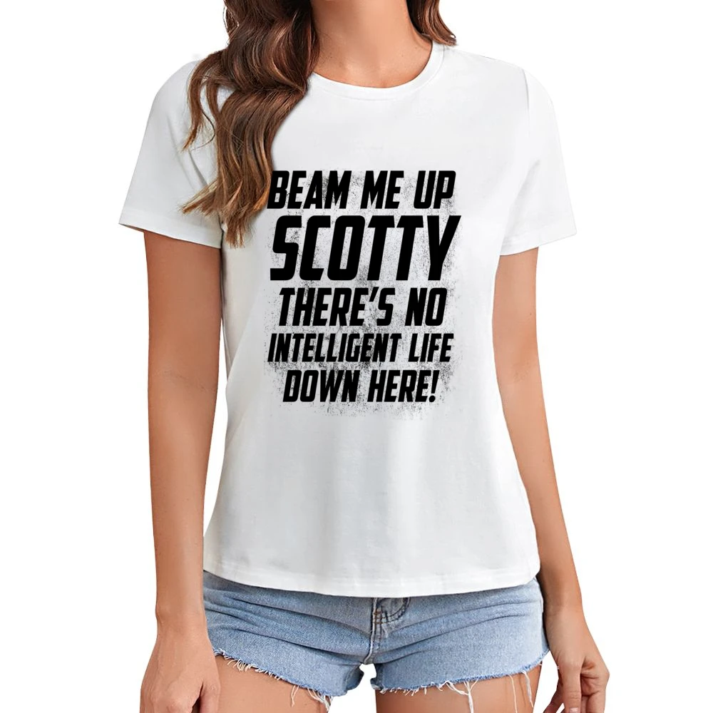Beam Me Up Scotty There Is No Intelligent Life Down Here Fun Star Trek Asian Size Women Ladies T-shirt