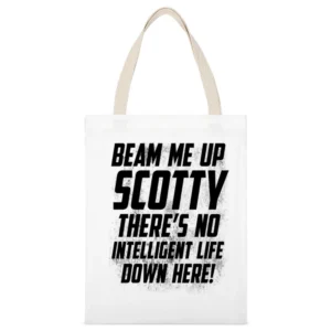 Beam Me Up Scotty There Is No Intelligent Life Down Here Fun Star Trek White Canvas Tote Shopping Bag