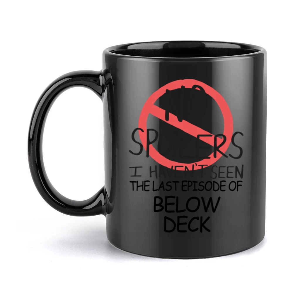 Below Deck No Spoilers Last Episode Tv Funny Black Mug
