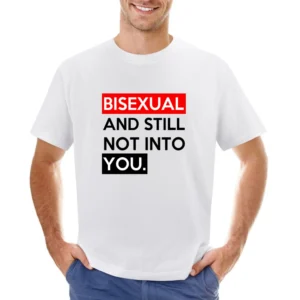 Bisexual And Still Not Into You Funny Graphic Tee Shirt Asian Size Men T-Shirt