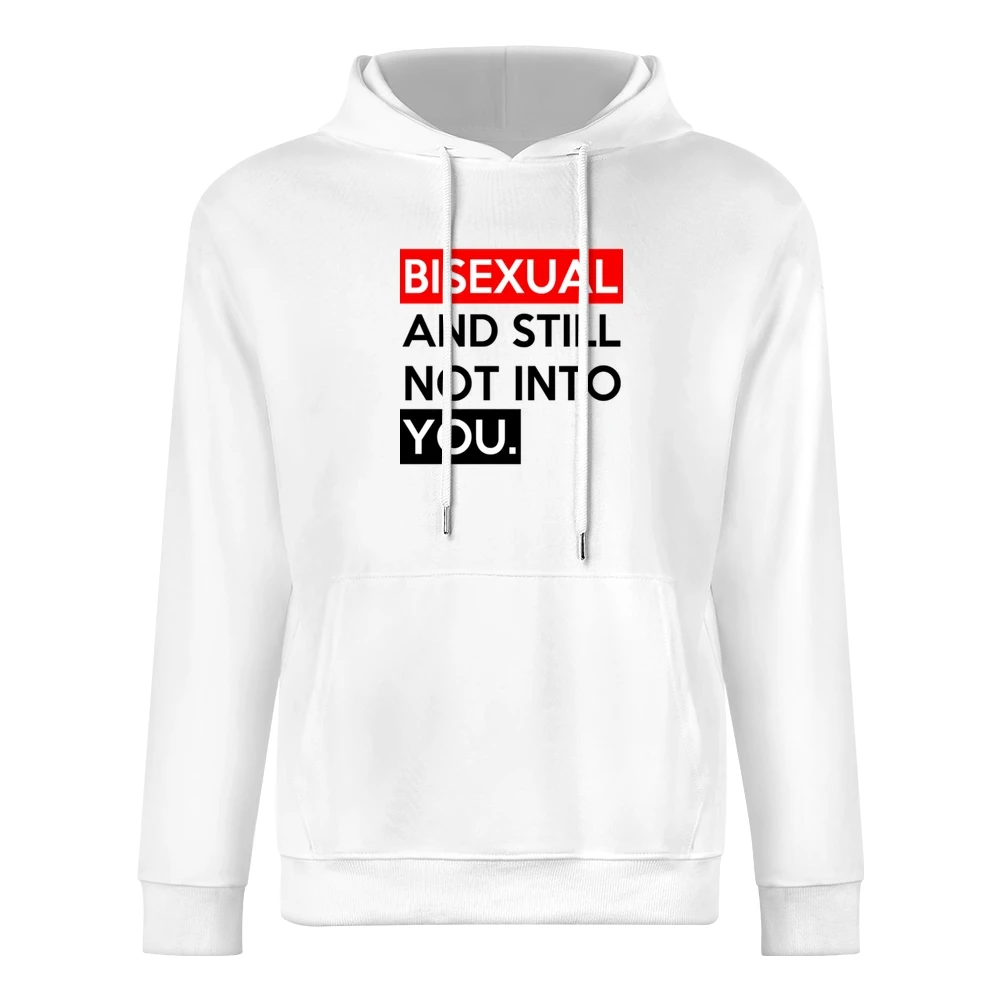 Bisexual And Still Not Into You Funny Graphic Tee Shirt European Size Men Hoodie