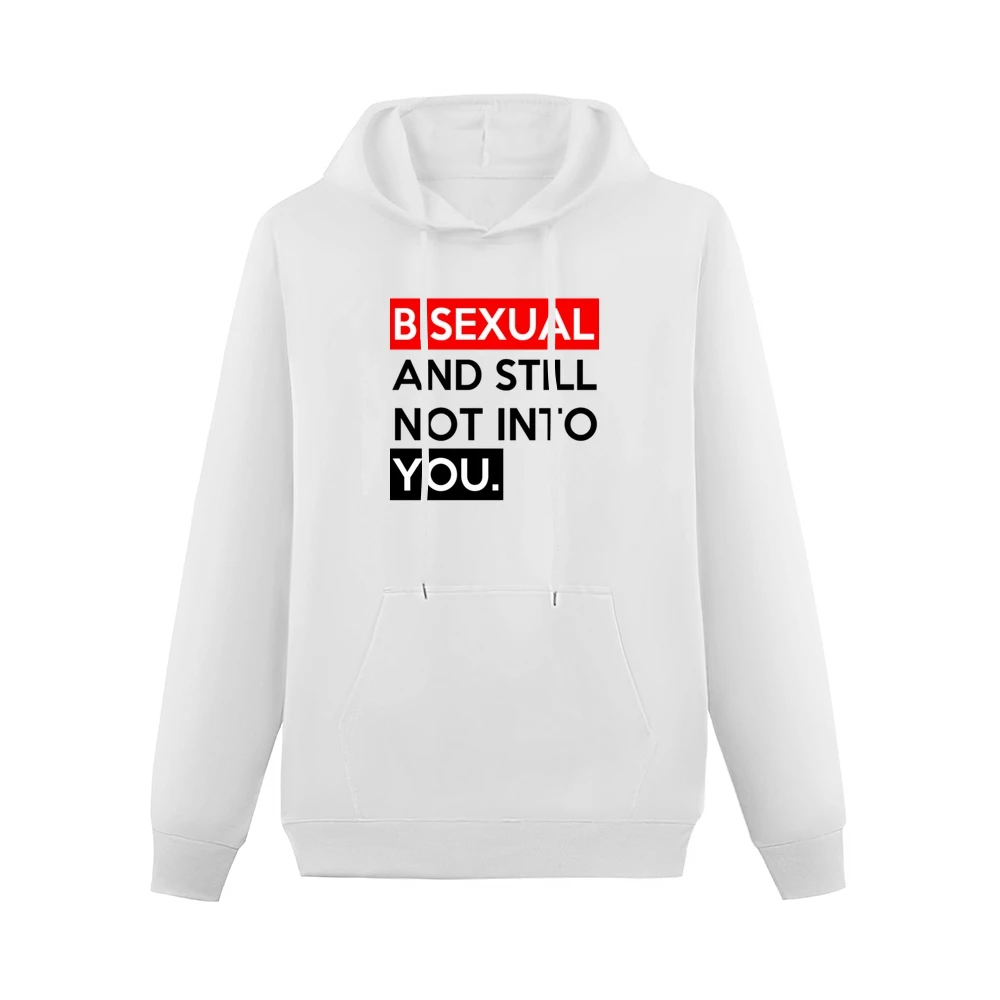 Bisexual And Still Not Into You Funny Graphic Tee Shirt Men Hoodie With Pocket