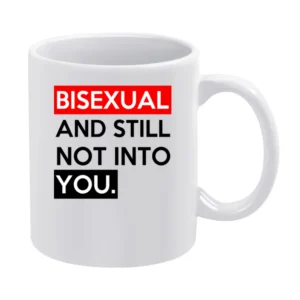 Bisexual And Still Not Into You Funny Graphic Tee Shirt White Mug