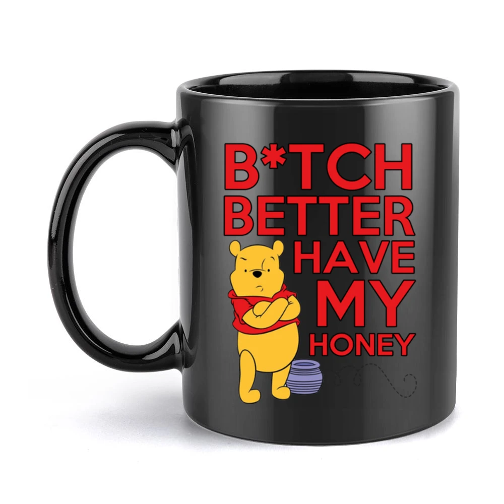 Bitch Better Have My Honey Funny Pooh Bear Song Parody Graphic Black Mug