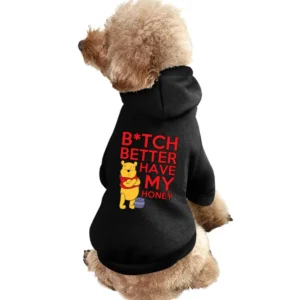 Bitch Better Have My Honey Funny Pooh Bear Song Parody Graphic Pet Apparel Clothes