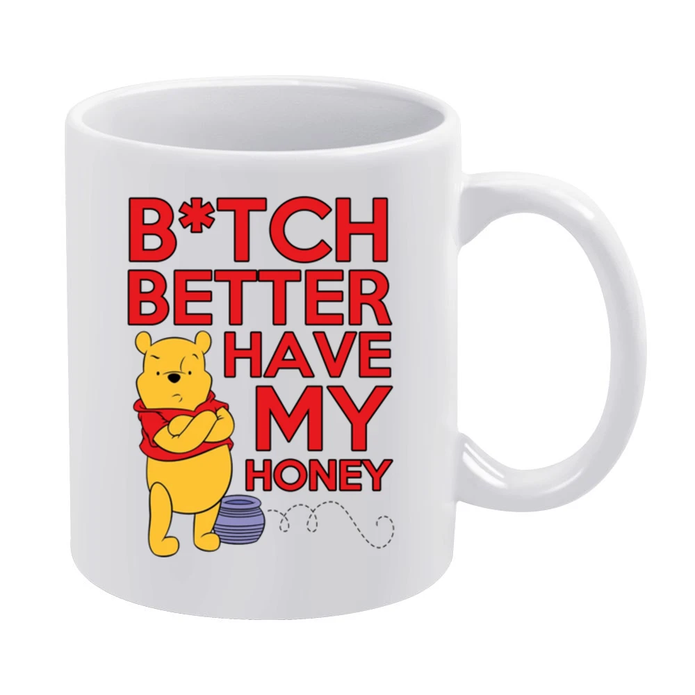 Bitch Better Have My Honey Funny Pooh Bear Song Parody Graphic White Mug