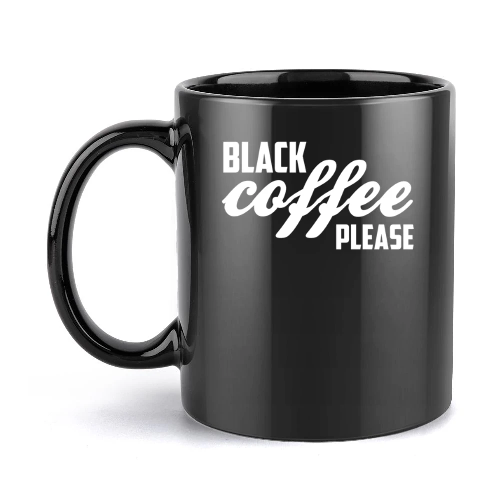 Black Coffee Please Funny Caffeine Lover Graphic Black Mug