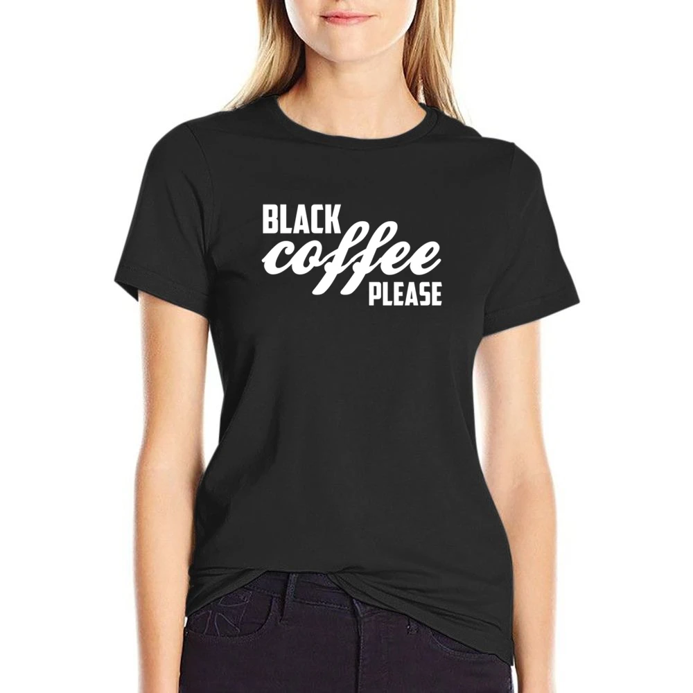 Black Coffee Please Funny Caffeine Lover Graphic US Size Women Ladies T-shirt