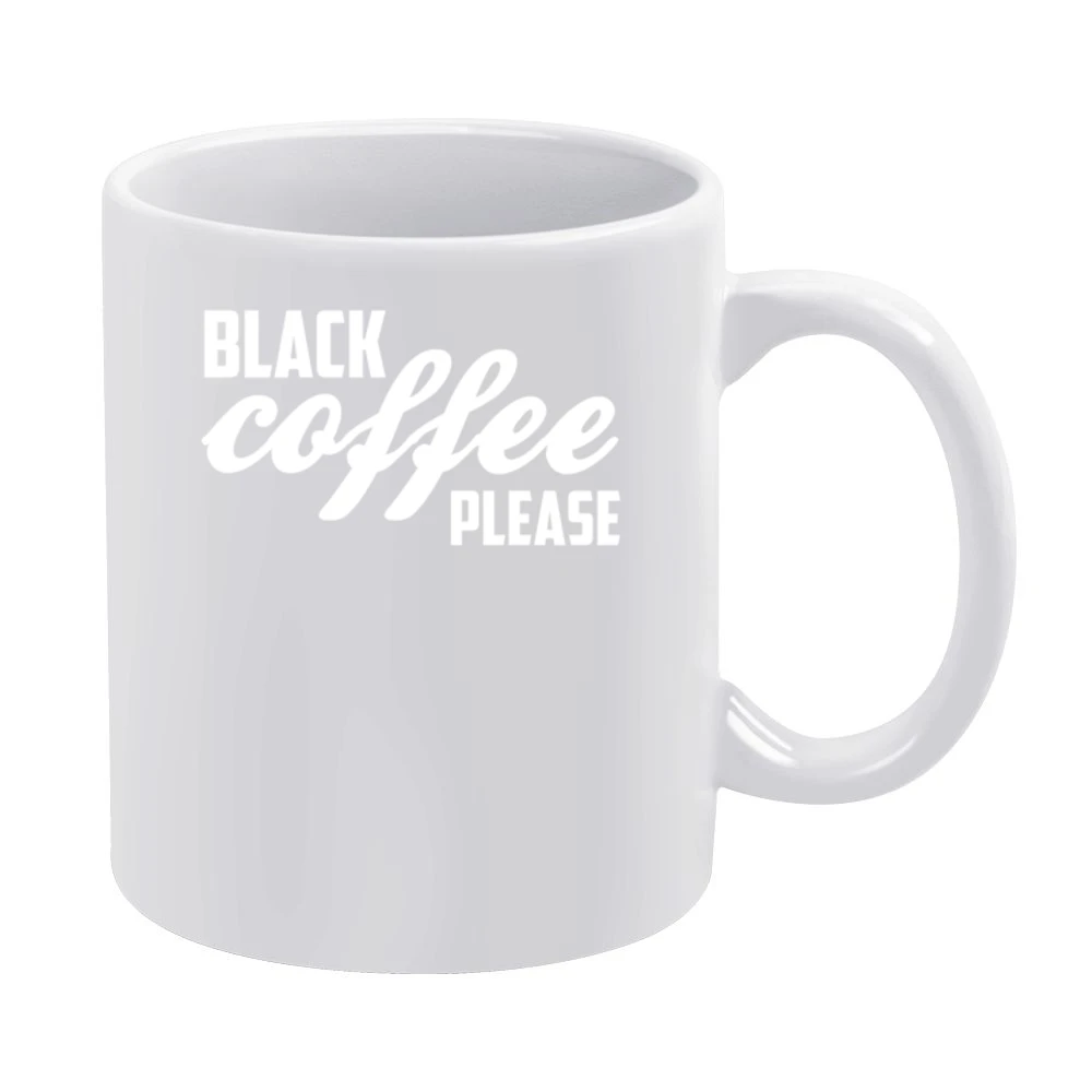 Black Coffee Please Funny Caffeine Lover Graphic White Mug