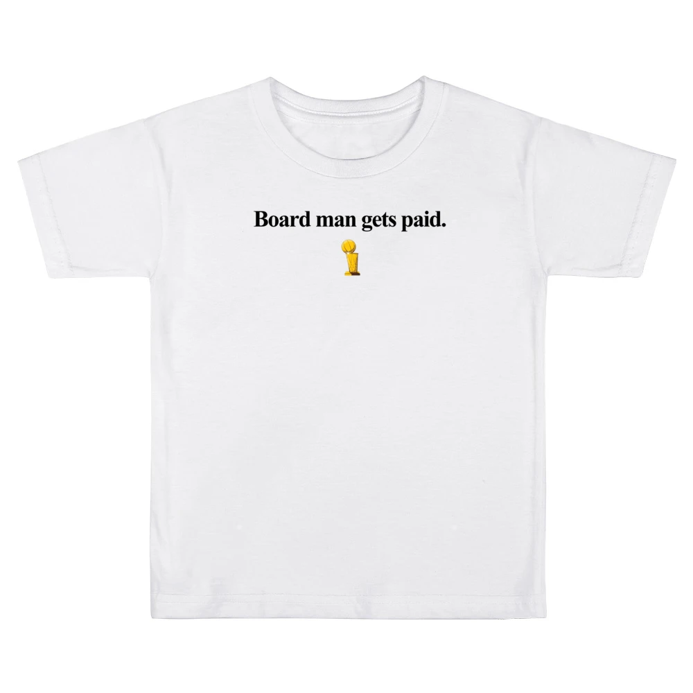 Board Man Gets Paid Kawhi Leonard Toronto Basketball Champions 2019 T Kids Boys Girls T-Shirt