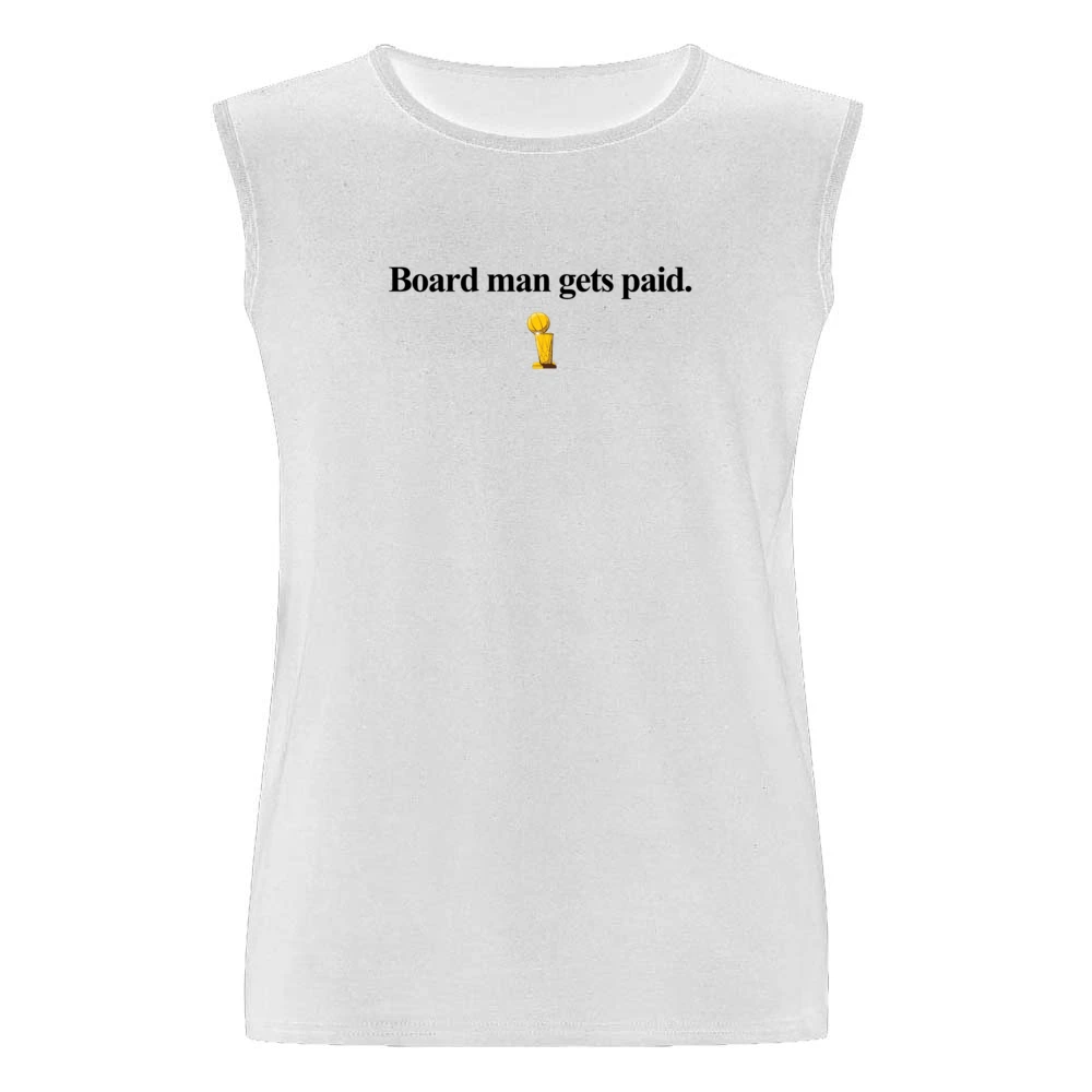 Board Man Gets Paid Kawhi Leonard Toronto Basketball Champions 2019 T Men Sleeveless T-Shirt