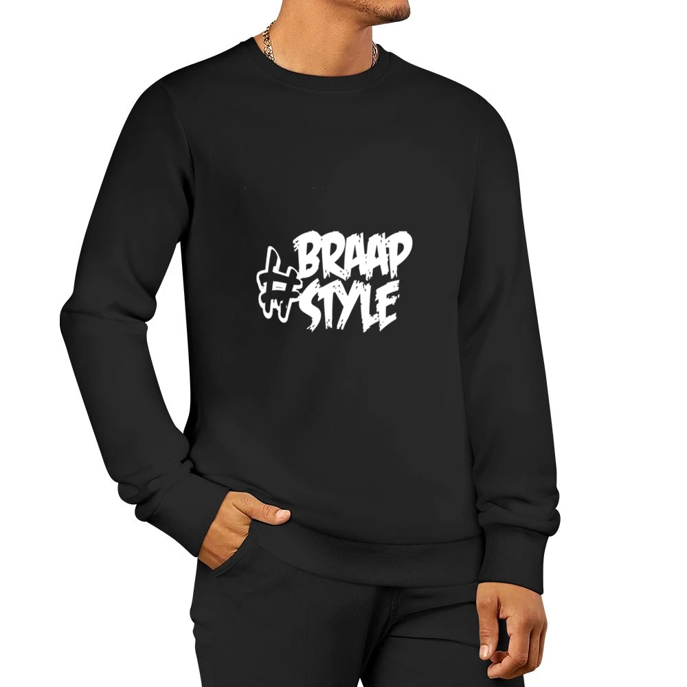 Braap Style Tshirt Men Pullover Sweatshirt