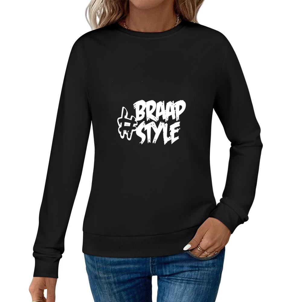 Braap Style Tshirt Women Pullover Sweatshirt