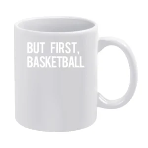 But First Basketball Fun Professional Athlete Fan Graphic Tee Shirt White Mug
