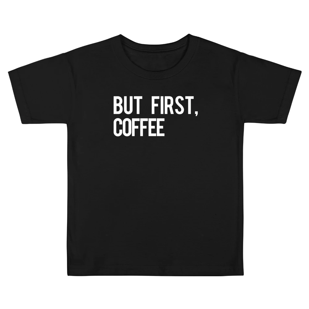 But First Coffee Fun Morning Caffeine Graphic Breakfast Tee Shirt Kids Boys Girls T-Shirt
