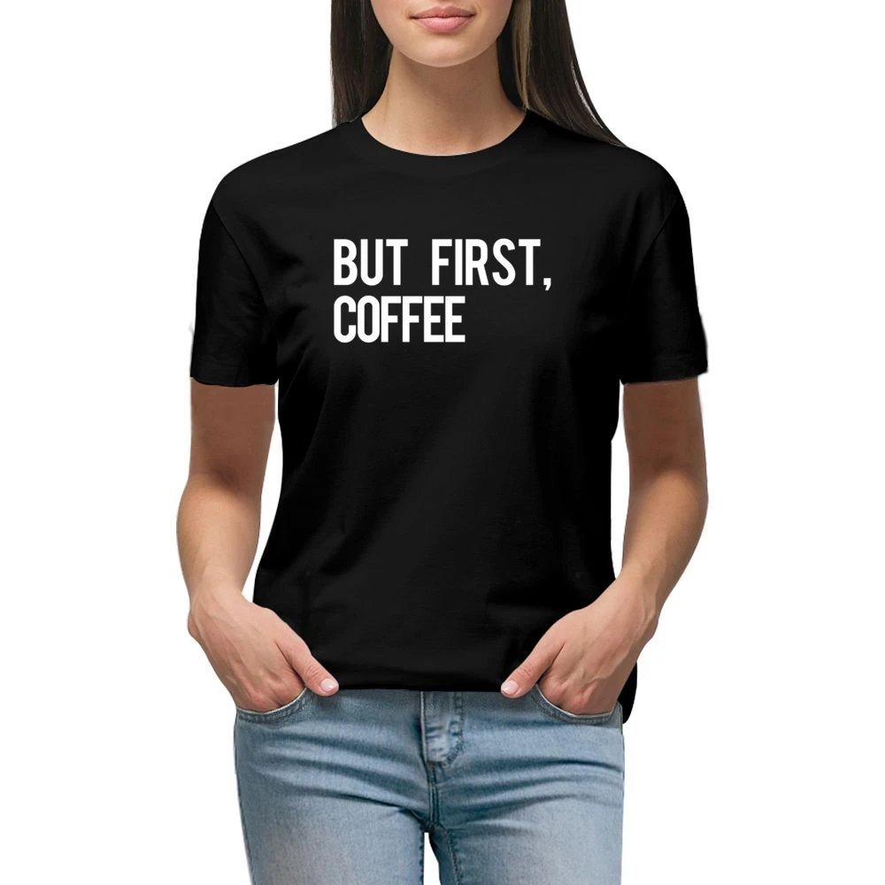 But First Coffee Fun Morning Caffeine Graphic Breakfast Tee Shirt Premium Women Ladies T-shirt