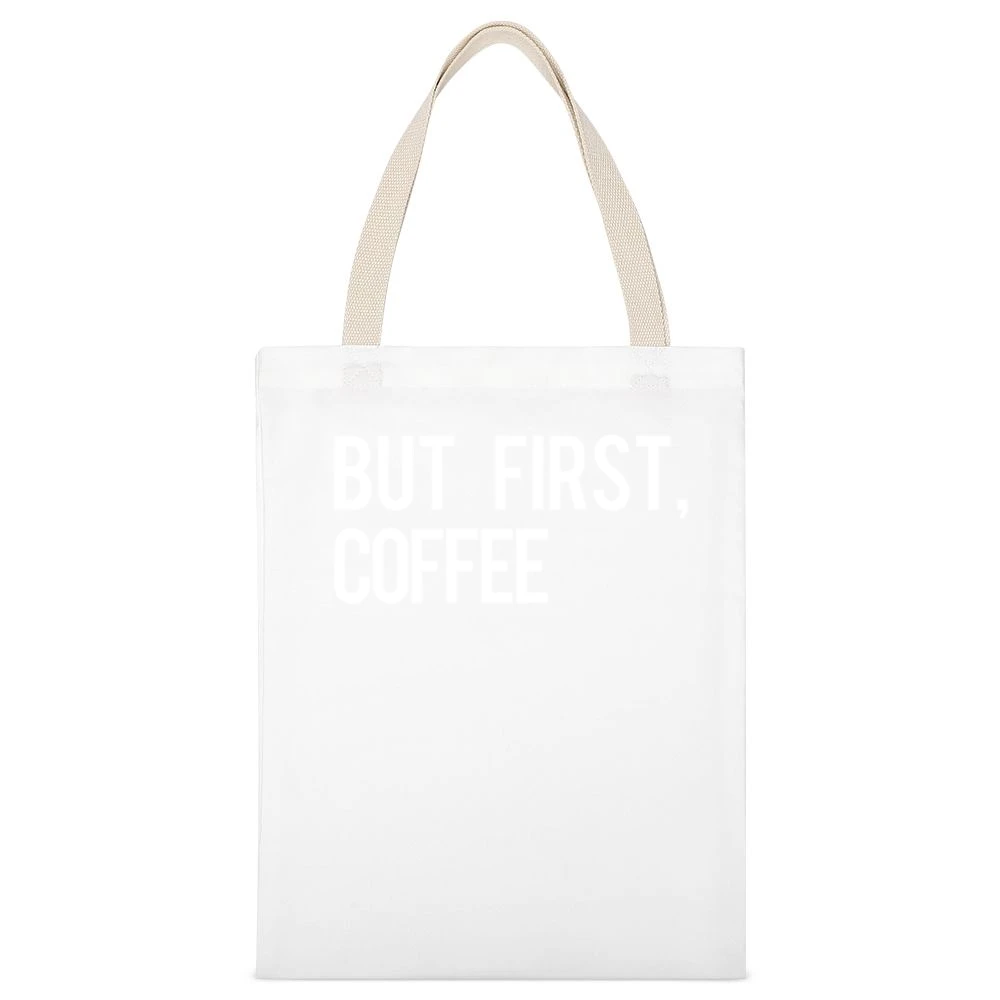 But First Coffee Fun Morning Caffeine Graphic Breakfast Tee Shirt White Canvas Tote Shopping Bag