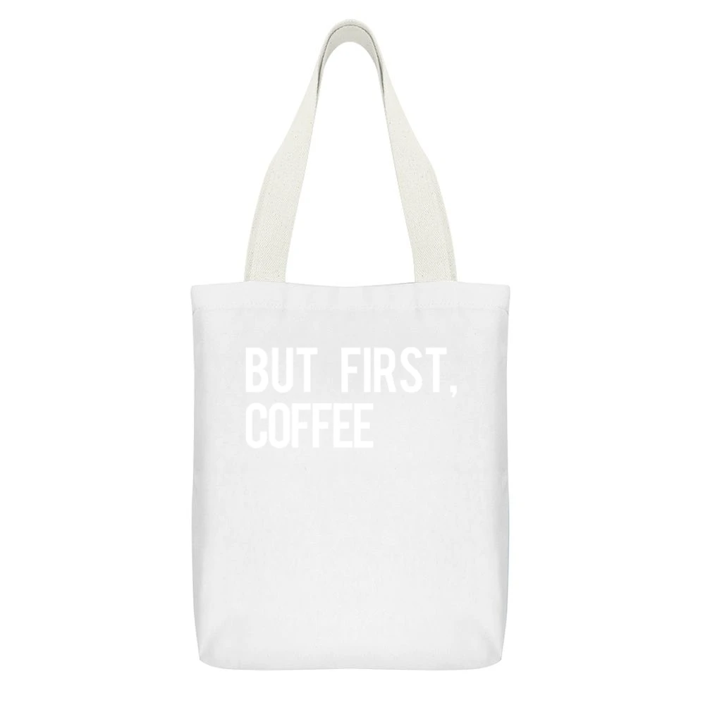 But First Coffee Fun Morning Caffeine Graphic Breakfast Tee Shirt White Canvas Tote Shopping Bag With Interior Pocket