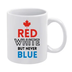 Canada Day 150 Red White But Never Blue Celebrate Canadian Graphic Tee White Mug