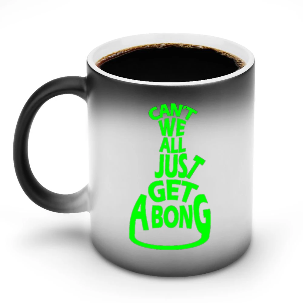Cant We All Just Get A Bong Funny Tee Shirt Discoloration Mug