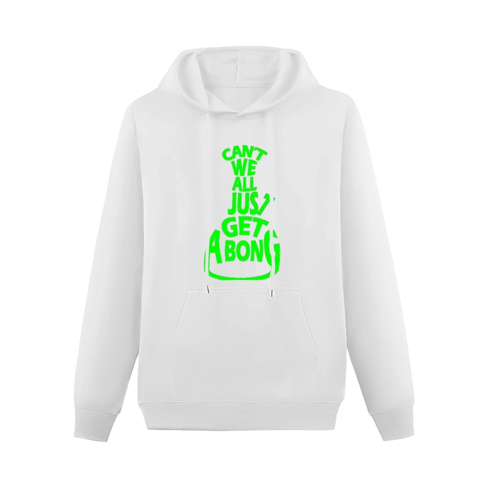 Cant We All Just Get A Bong Funny Tee Shirt Men Hoodie With Pocket