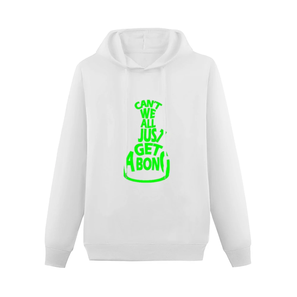 Cant We All Just Get A Bong Funny Tee Shirt Men Hoodie Without Pocket