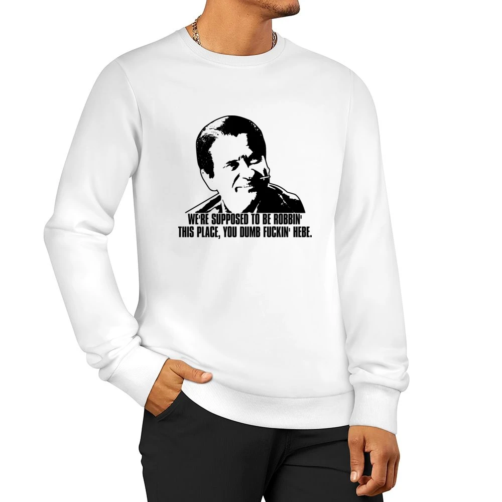 Casino Crime Movie Pesci Quote Men Pullover Sweatshirt
